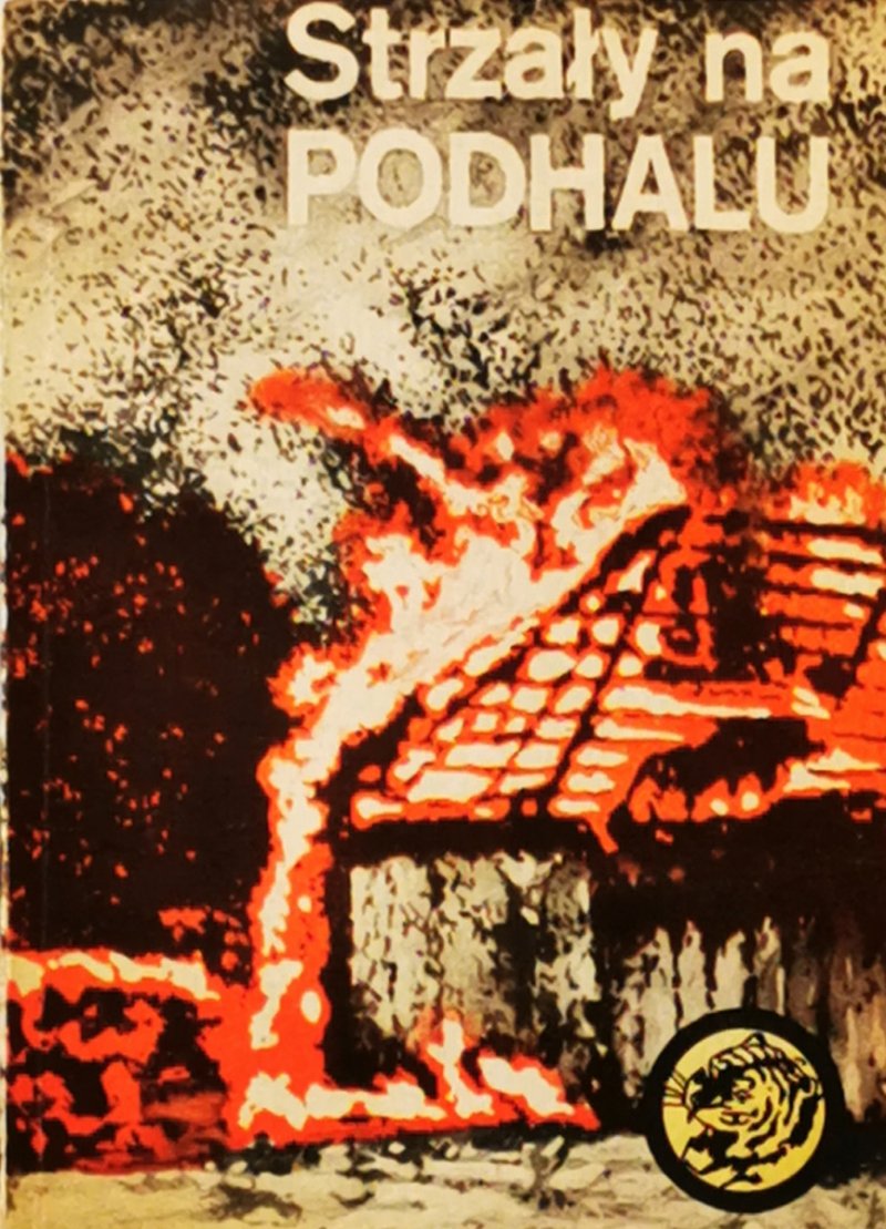 ŻÓŁTY TYGRYS: STRZAŁY NA PODHALU - Tadeusz Pląsowski