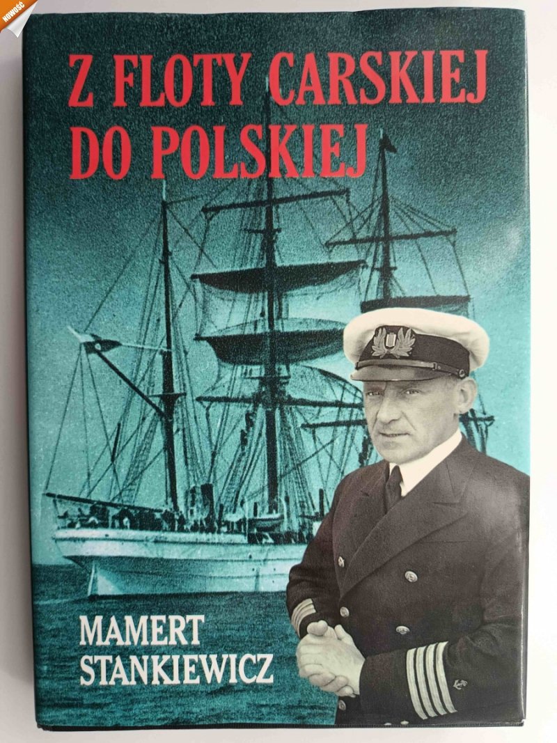 Z FLOTY CARSKIEJ DO POLSKIEJ - Mamert Stankiewicz