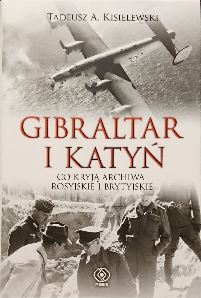 GIBRALTAR I KATYŃ - Tadeusz A. Kisielewski 2009