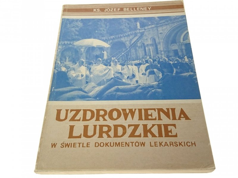 UZDROWIENIA LURDZKIE. W ŚWIETLE DOKUMENTÓW
