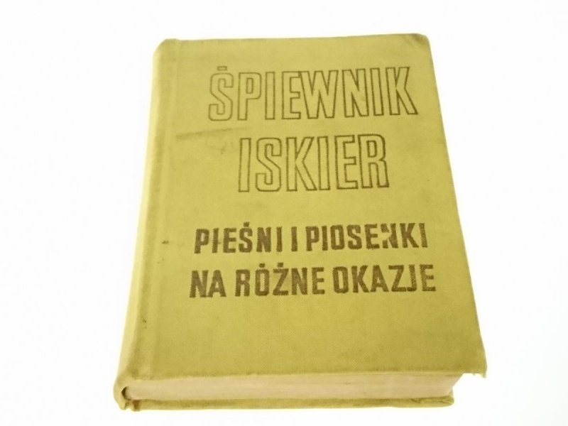 ŚPIEWNIK ISKIER. PIEŚNI I PIOSENKI NA RÓŻNE OKAZJE