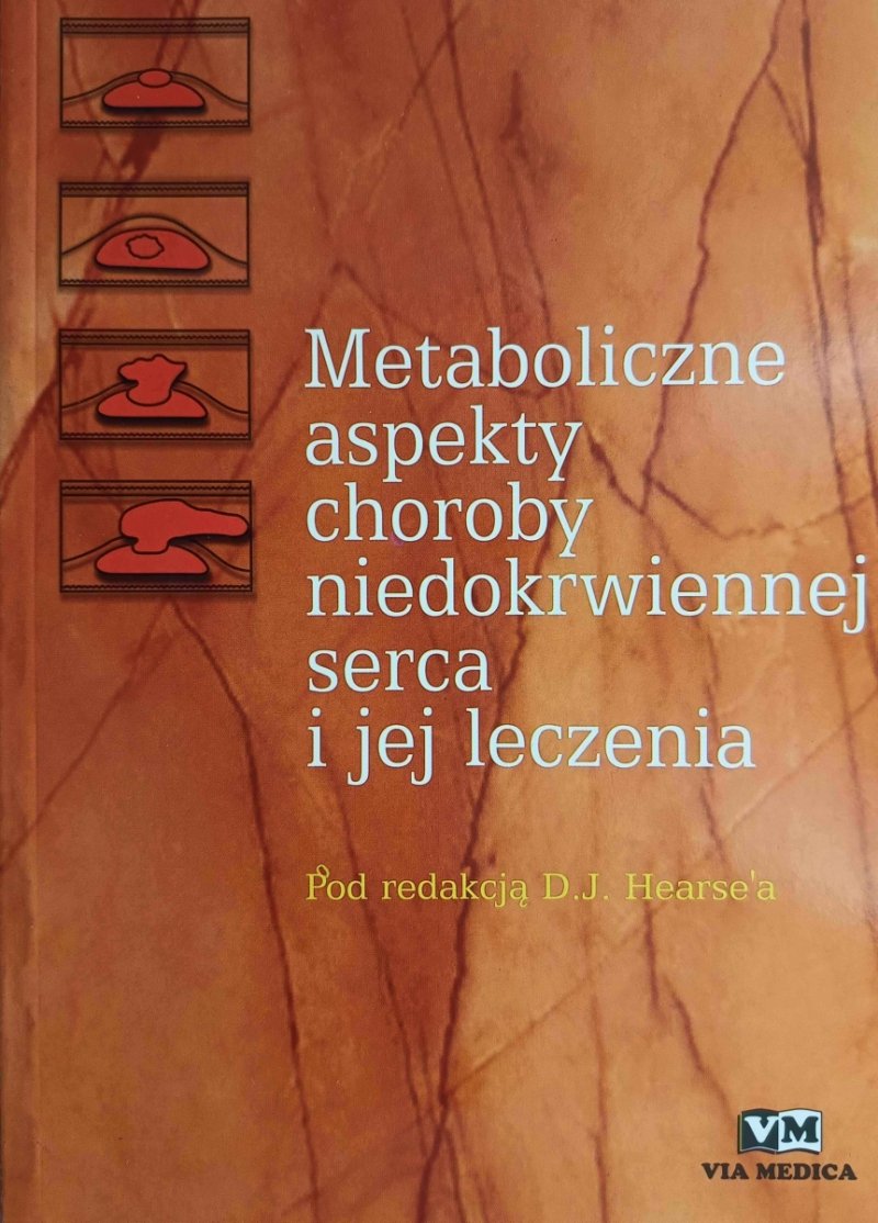 METABOLICZNE ASPEKTY CHOROBY NIEDOKRWIENNEJ SERCA I JEJ LECZENIA - D.J.Hearse’a