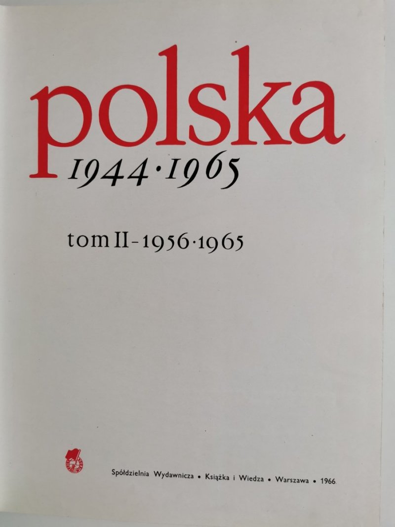 POLSKA 1944-1965 TOM II 1956-1965 - red. Stanisław Wroński 1966