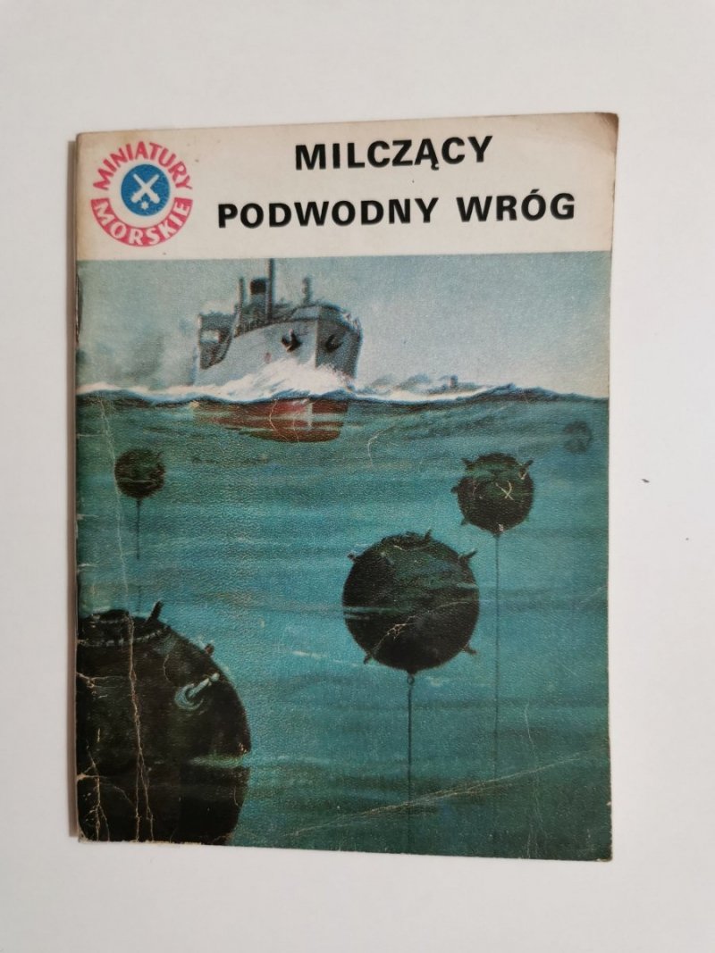 MINIATURY MORSKIE. MILCZĄCY PODWODNY WRÓG - Jan Piwowoński 1969