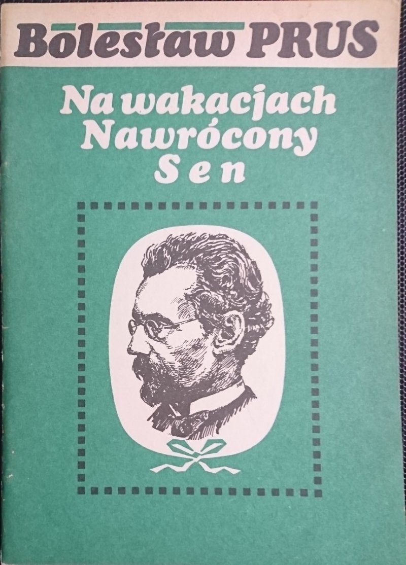 NA WAKACJACH NAWRÓCONY SEN - Bolesław Prus 1988