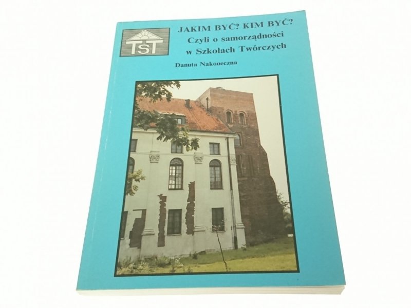 JAKIM BYĆ? KIM BYĆ? - Danuta Nakoneczna