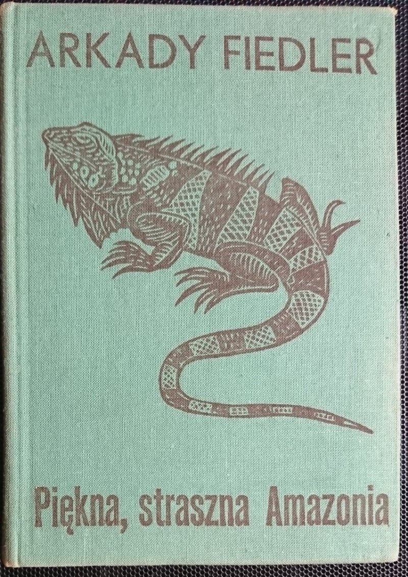 PIĘKNA, STRASZNA AMAZONIA - Arkady Fiedler 1977