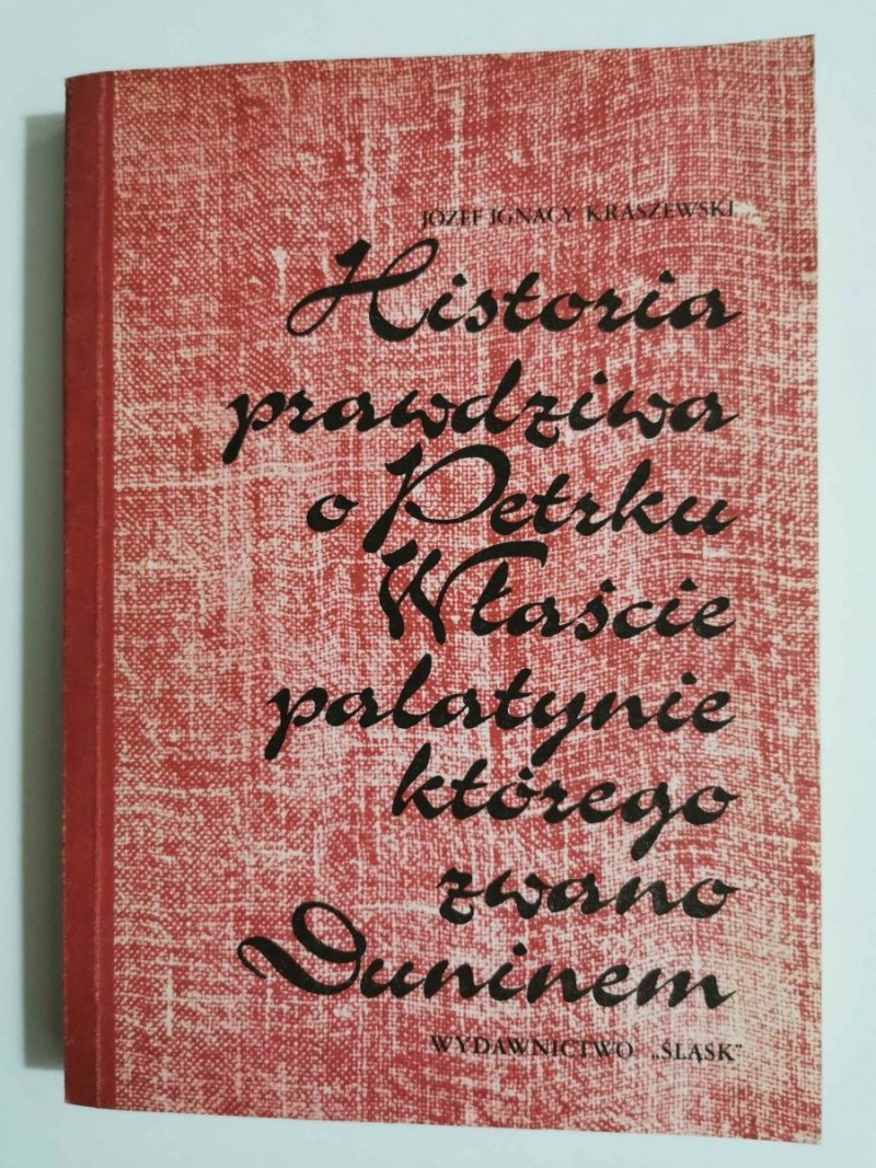 HISTORIA PRAWDZIWA O PETRKU WŁAŚCIE PALATYNIE - Józef Ignacy Kraszewski 1983