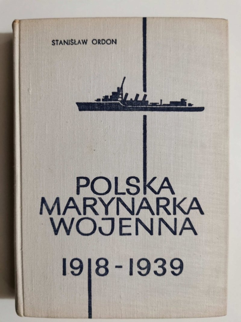 POLSKA MARYNARKA WOJENNA 1918-1939 - Stanisław Ordon