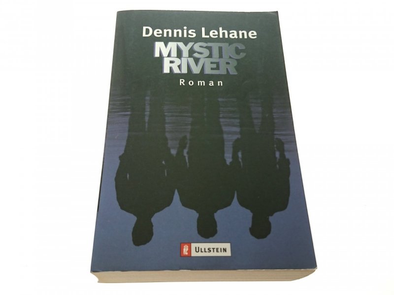 MYSTIC RIVER. ROMAN - Dennis Lehane 2003