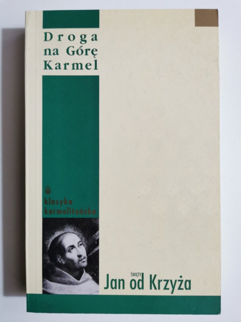 DROGA NA GÓRĘ KARMEL – ŚWIĘTY JAN OD KRZYŻA DOKTOR KOŚCIOŁA