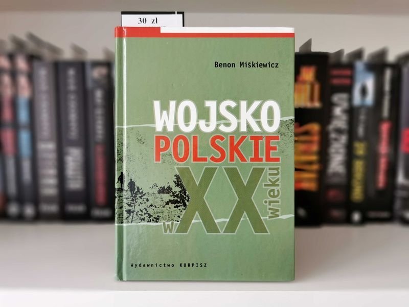 Wojsko Polskie w XX wieku - Benon Miśkiewicz