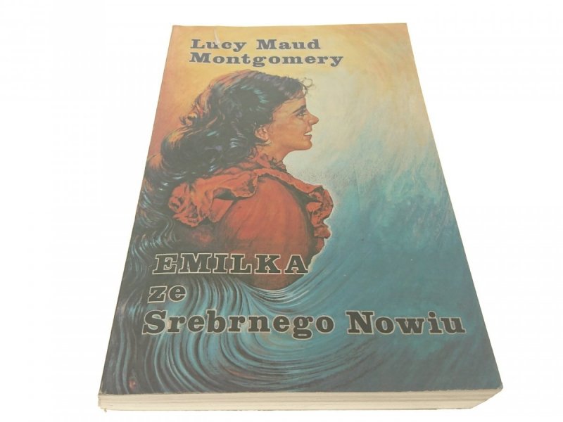 EMILKA ZE SREBRNEGO NOWIU - Lucy Maud Montgomery