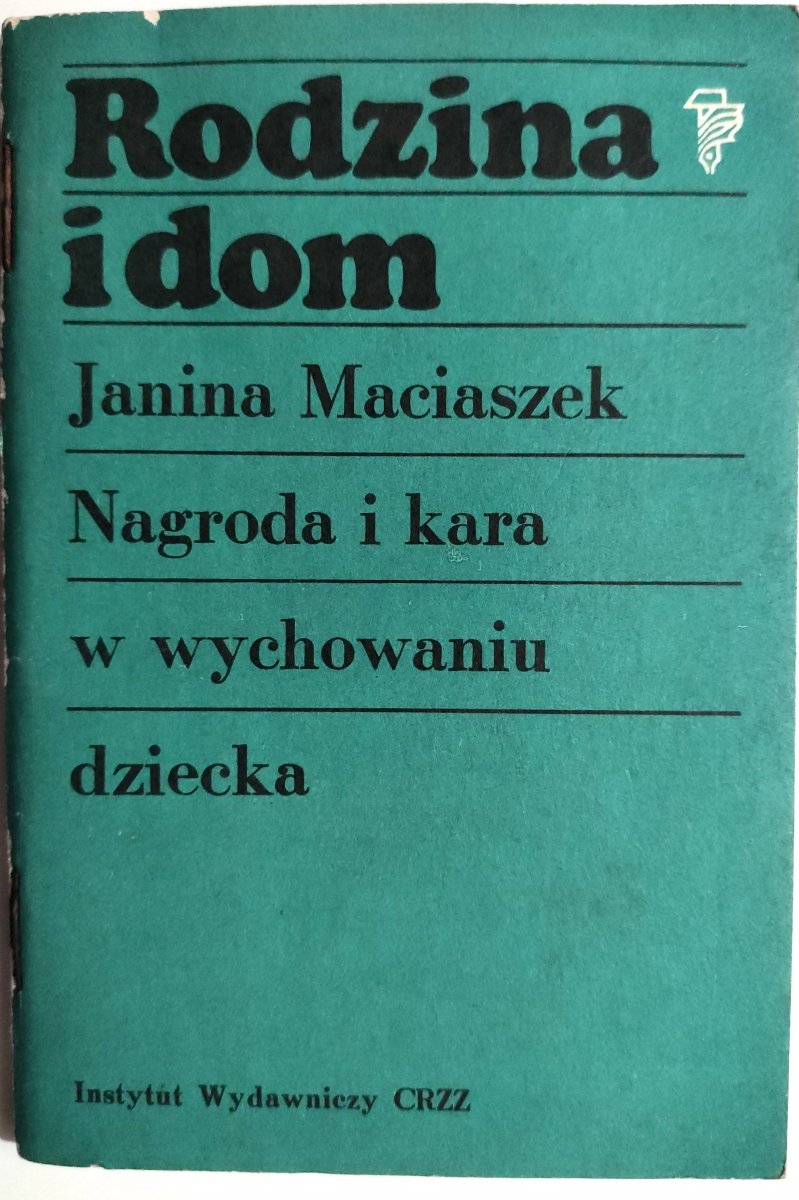 NAGRODA I KARA W WYCHOWANIU DZIECKA - Janina Maciaszek