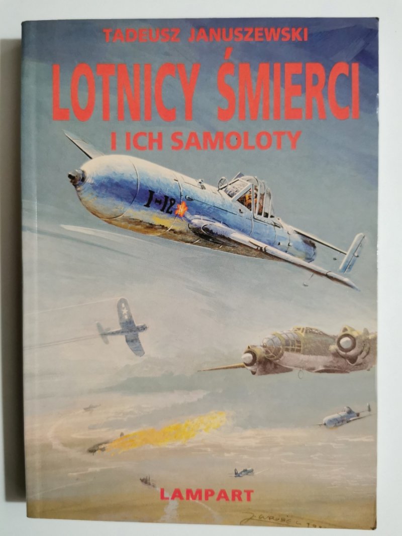 LOTNICY ŚMIERCI I I CH SAMOLOTY - Tadeusz Januszewski