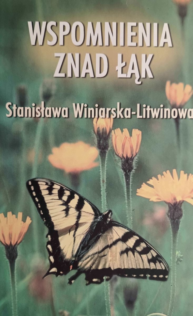 WSPOMNIENIA ZNAD ŁĄK - Stanisława Winiarska-Litwinowa
