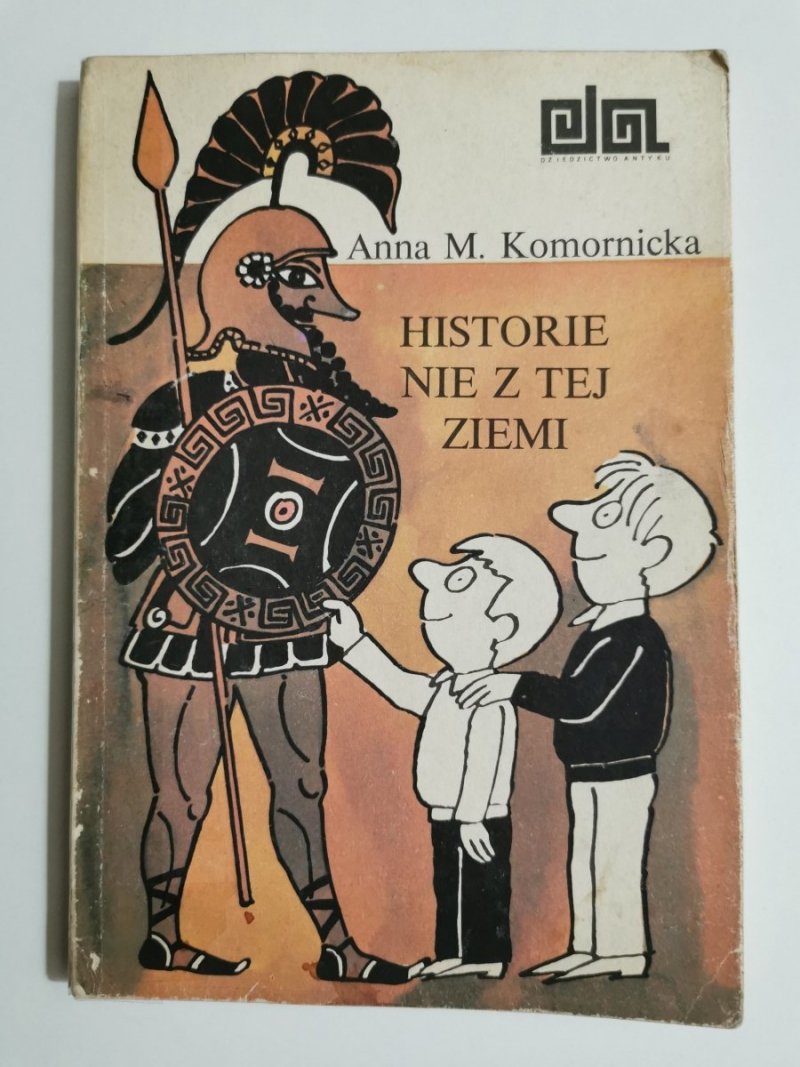 HISTORIE NIE Z TEJ ZIEMI - Anna M. Komornicka 1987