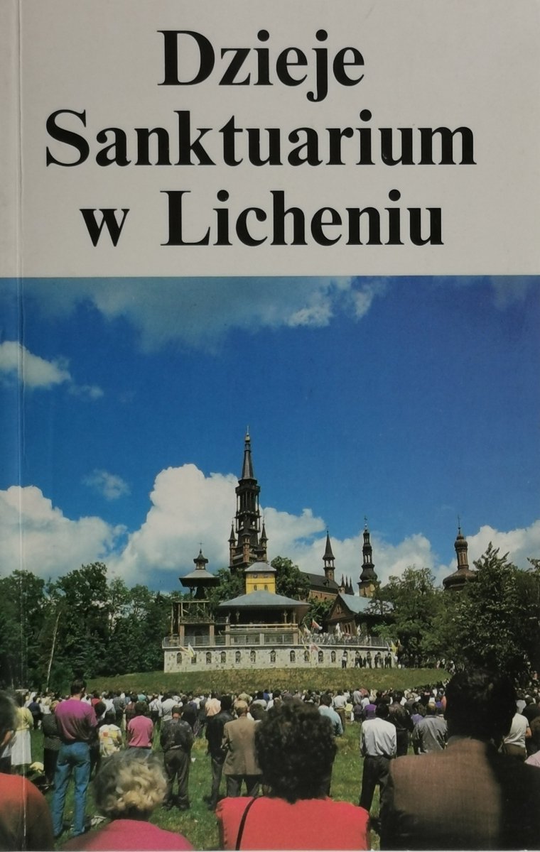 DZIEJE SANKTUARIUM W LICHENIU - Ks. Eugeniusz Makulski