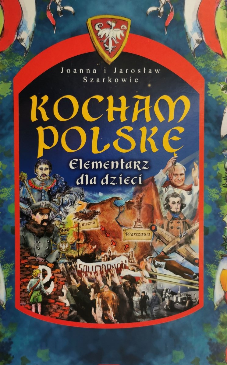 KOCHAM POLSKĘ ELEMENTARZ DLA DZIECI - Joanna i Jarosław Szarkowie