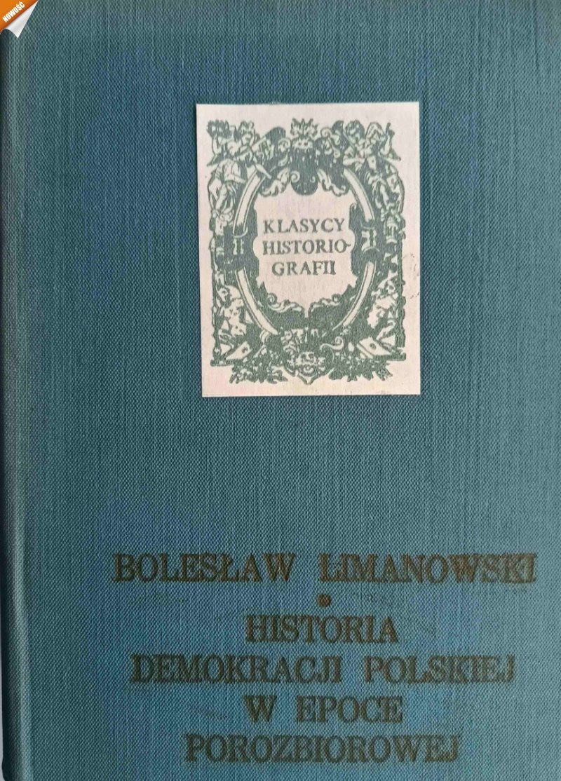 HISTORIA DEMOKRACJI POLSKIEJ W EPOCE POZABOROWEJ - Bolesław Limanowski