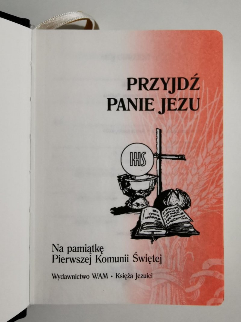 PRZYJDŹ PANIE JEZU. NA PAMIĄTKĘ PIERWSZEJ KOMUNII ŚWIĘTEJ 