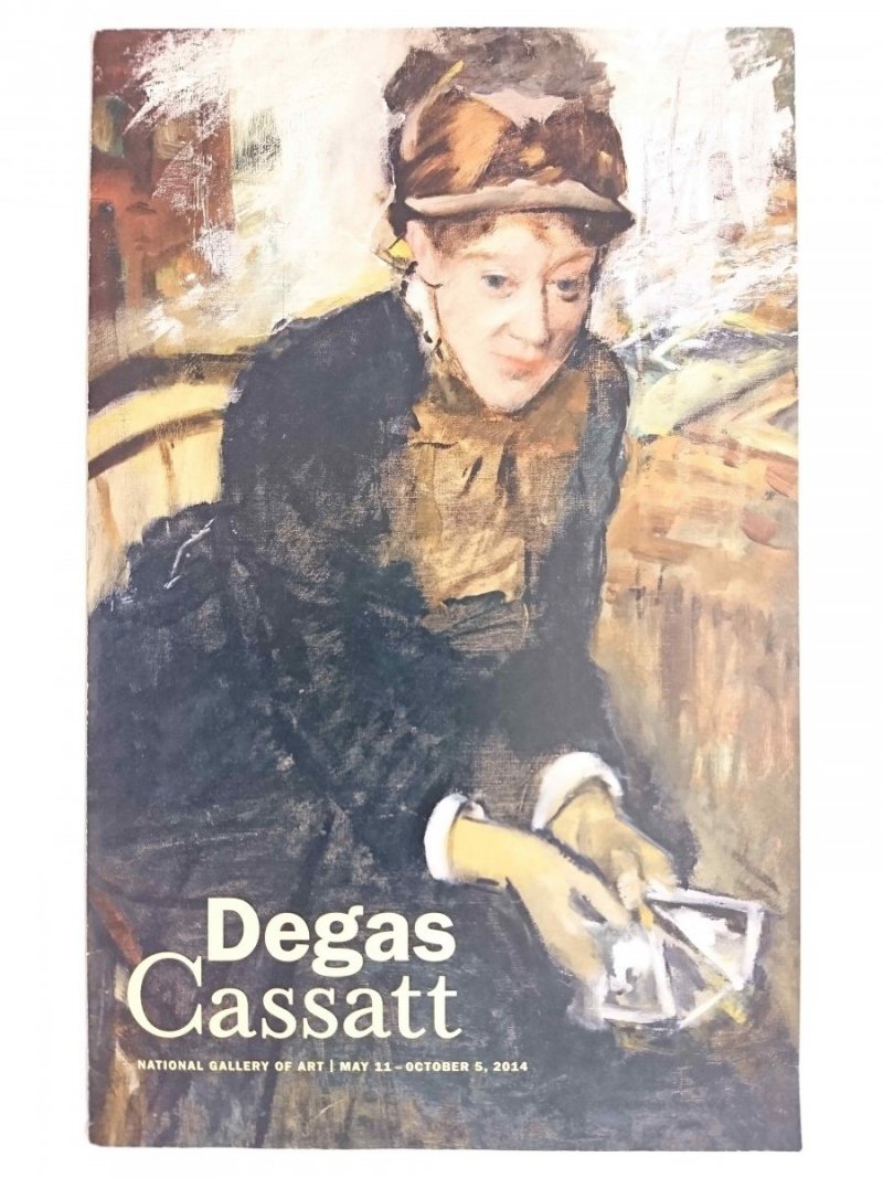 DEGAS CASSATT. NATIONAL GALLERY OF ART MAY 11-OCTOBER 5, 2014