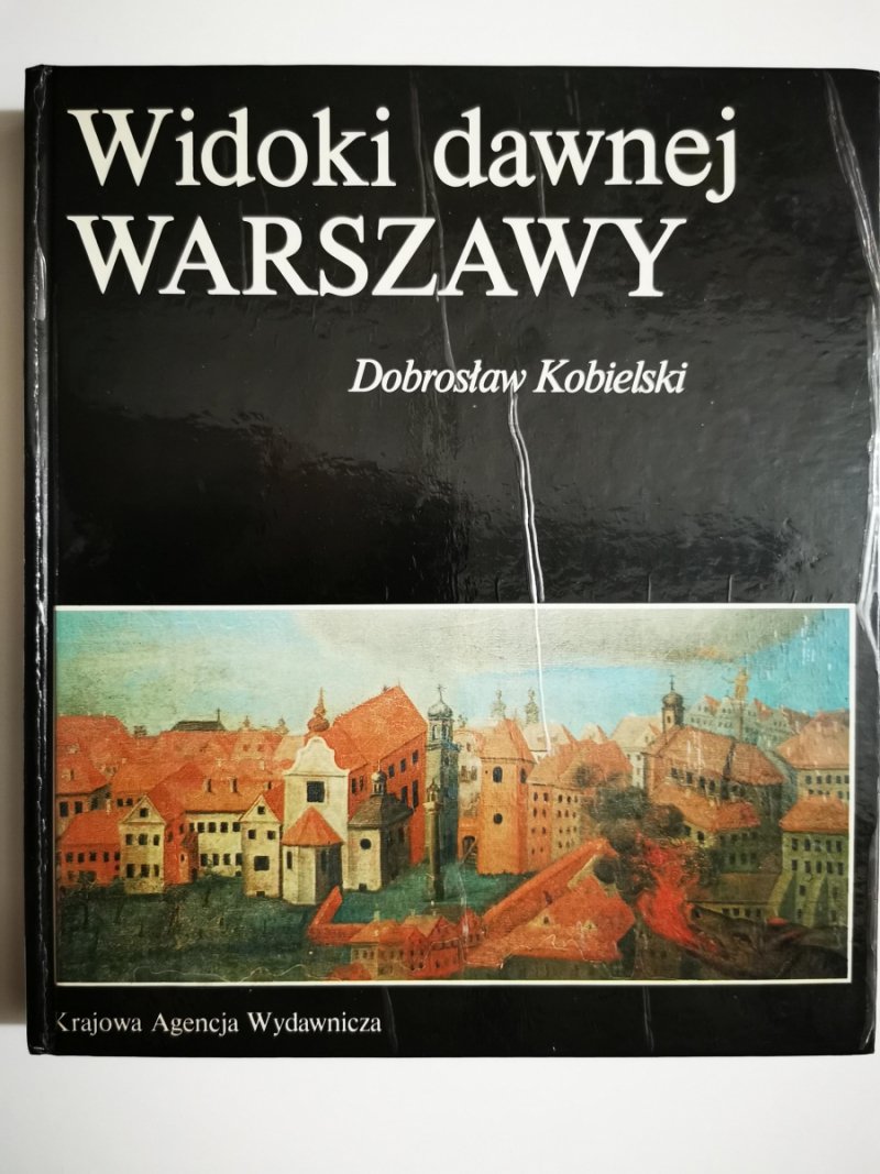 WIDOKI DAWNEJ WARSZAWY - Dobrosław Kobielski