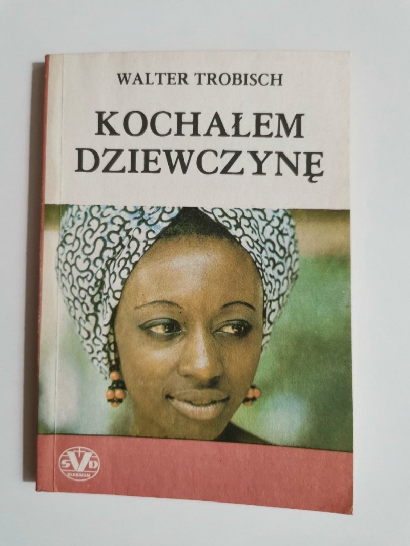 KOCHAŁEM DZIEWCZYNĘ - Walter Trobisch 1989