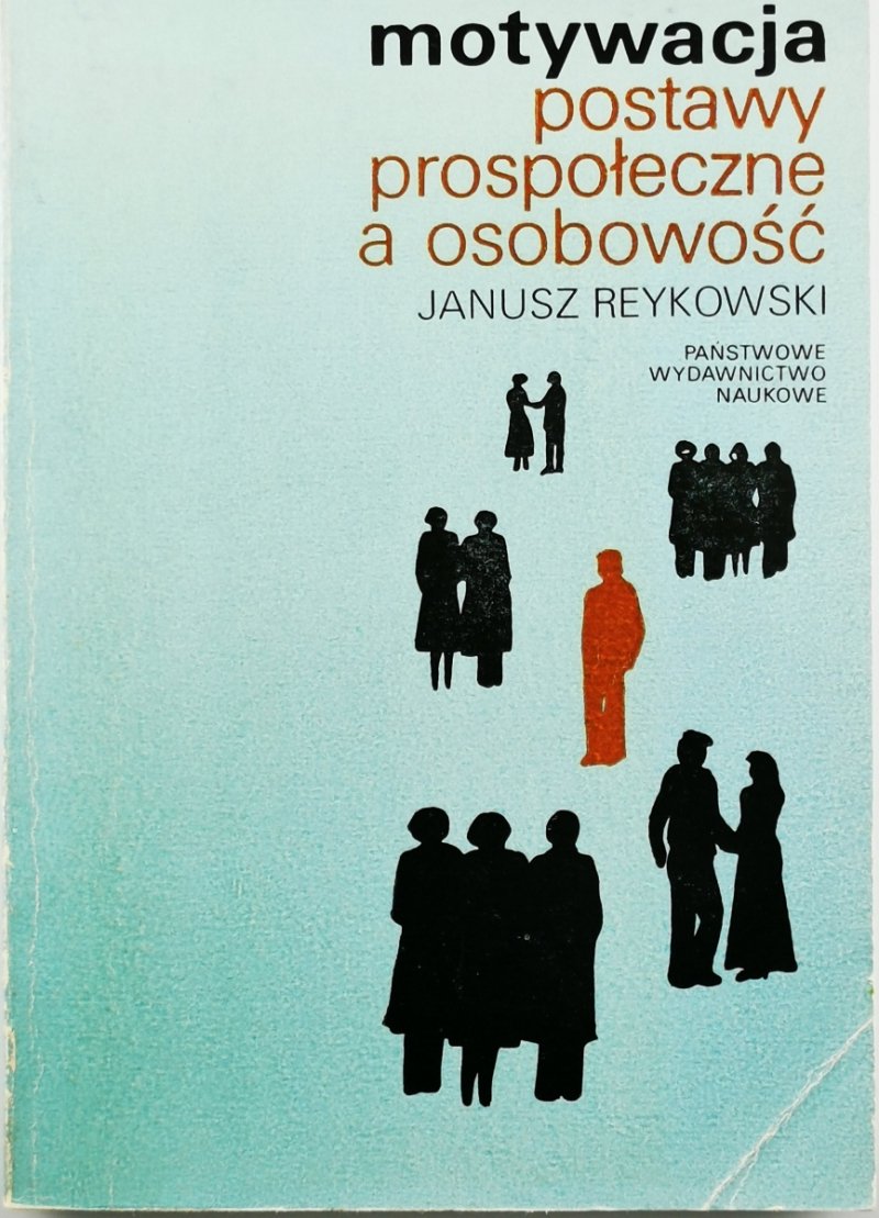MOTYWACJA, POSTAWY PROSPOŁECZNE A OSOBOWOŚĆ - Janusz Reykowski