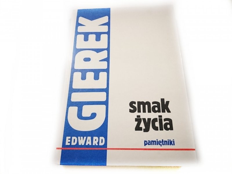 SMAK ŻYCIA. PAMIĘTNIKI - Edward Gierek 1993