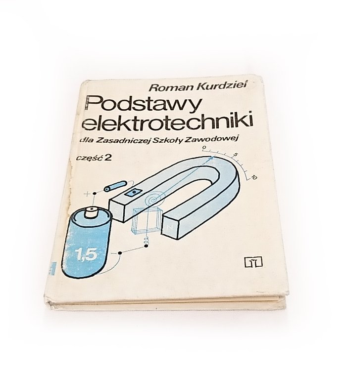 PODSTAWY ELEKTROTECHNIKI CZĘŚĆ 2 - Roman Kurdziel