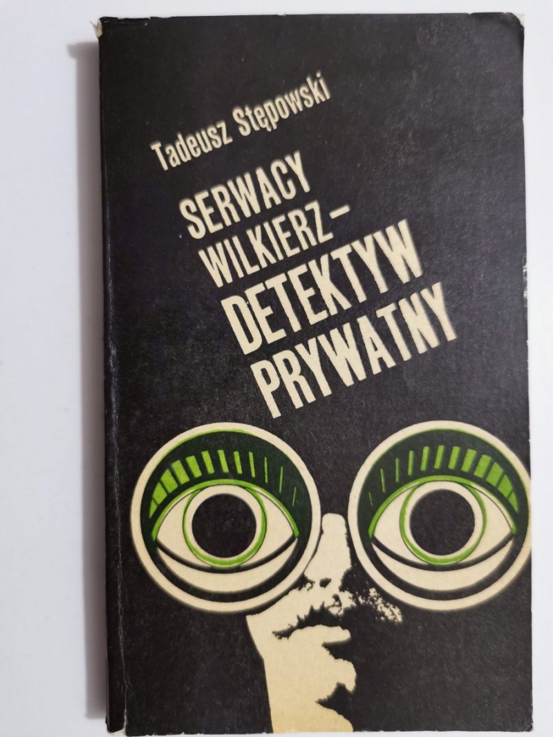 SERWACY WILKIERZ – DETEKTYW PRYWATNY - Tadeusz Stępowski 1973