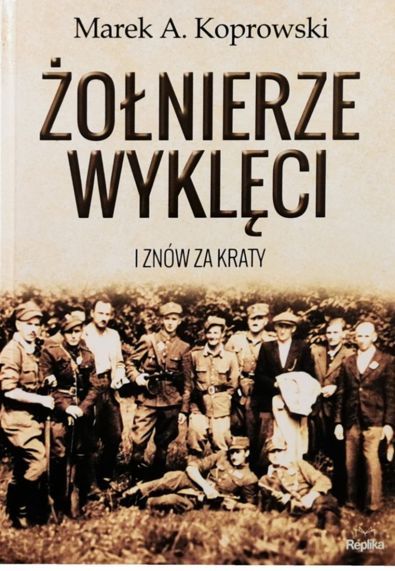 ŻOŁNIERZE WYKLĘCI. I ZNÓW ZA KRATY - Marek A. Koprowski