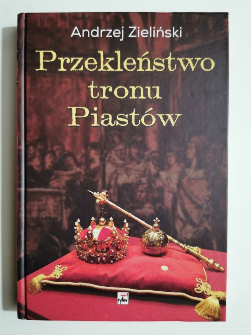 PRZEKLEŃSTWO TRONU PIASTÓW - Andrzej Zieliński 