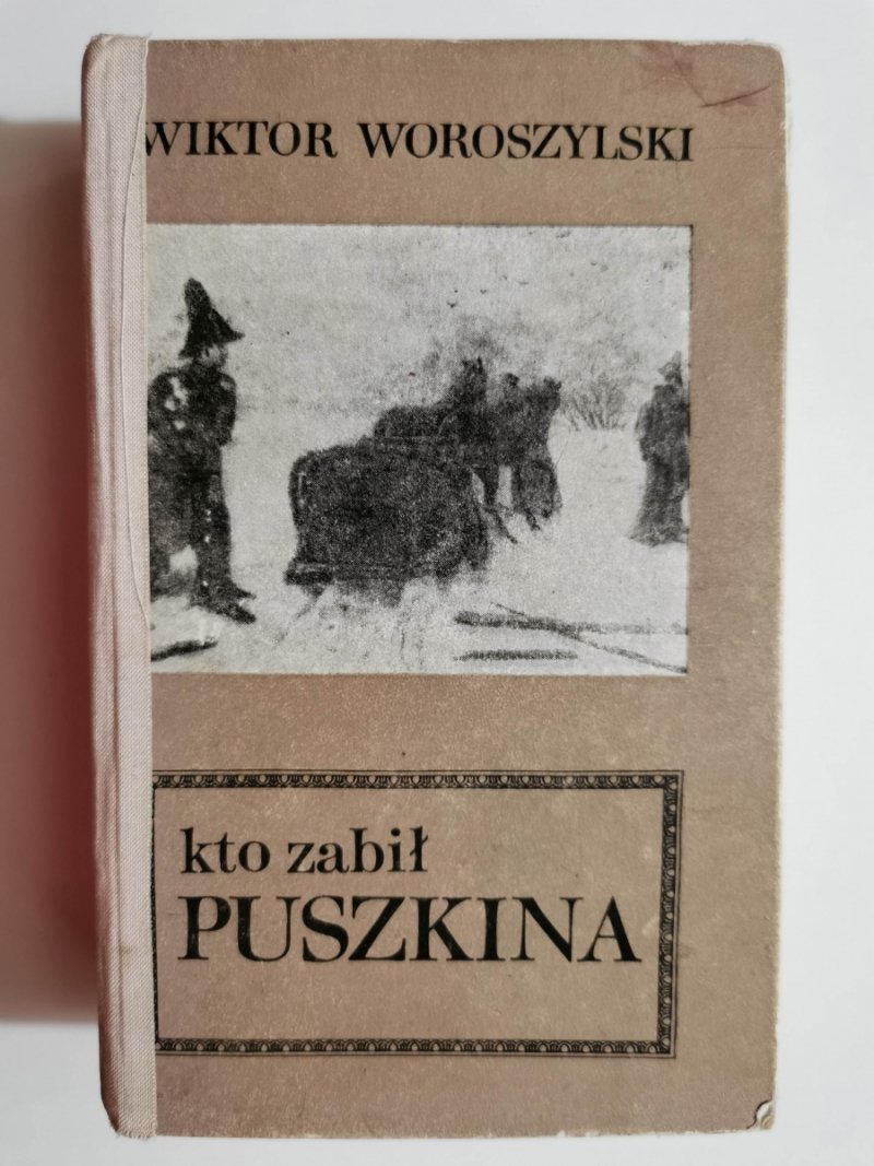 KTO ZABIŁ PUSZKINA? - Wiktor Woroszylski