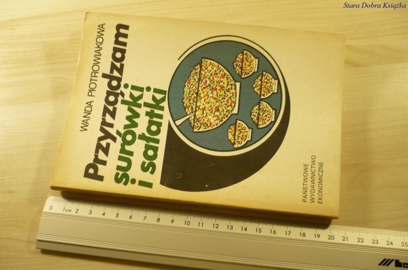 PRZYRZĄDZAM SURÓWKI I SAŁATKI - Piotrowiakowa 1989