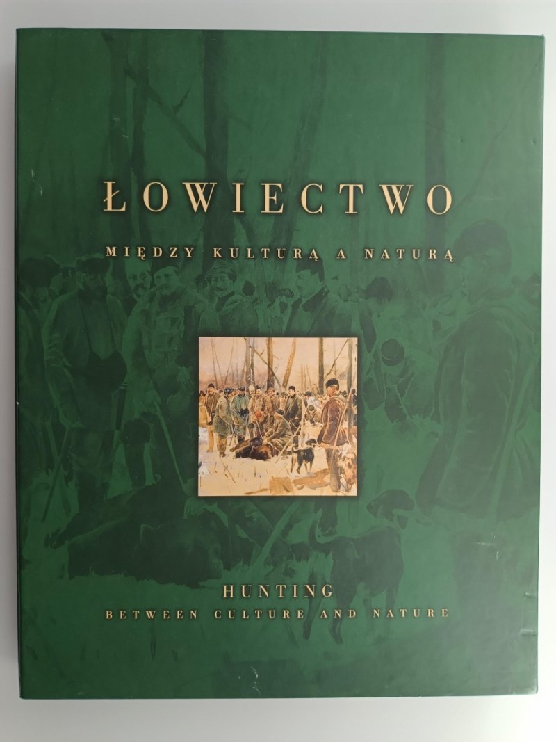 ŁOWIECTWO. MIĘDZY KULTURĄ A NATURĄ