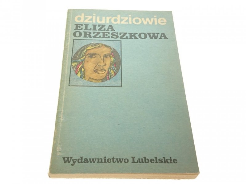 DZIURDZIOWIE - Eliza Orzeszkowa 1983