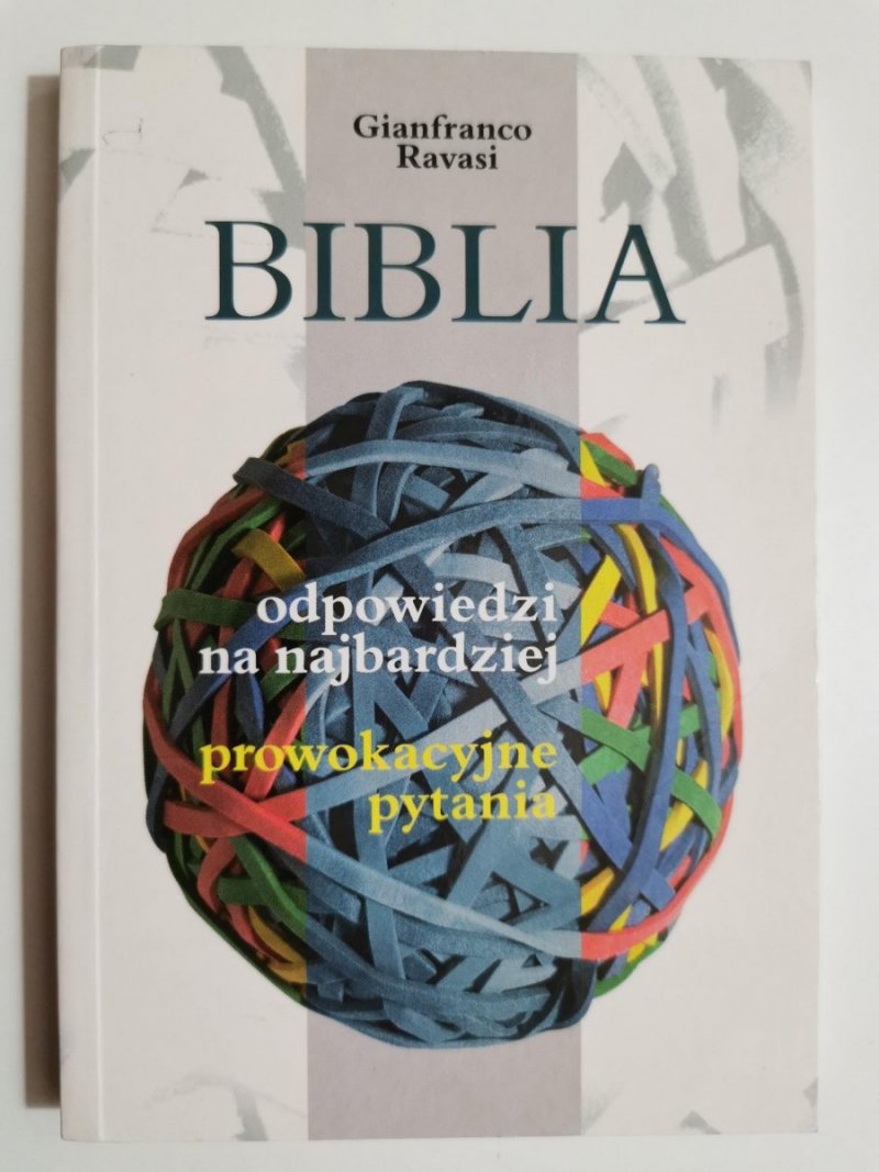 BIBLIA. ODPOWIEDZI NA NAJBARDZIEJ PROWOKACYJNE PYTANIA - Gianfranco Ravasi 2001