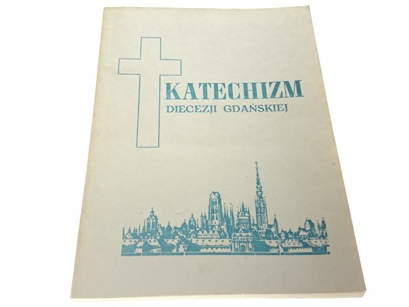 KATECHIZM DIECEZJI GDAŃSKIEJ 1988