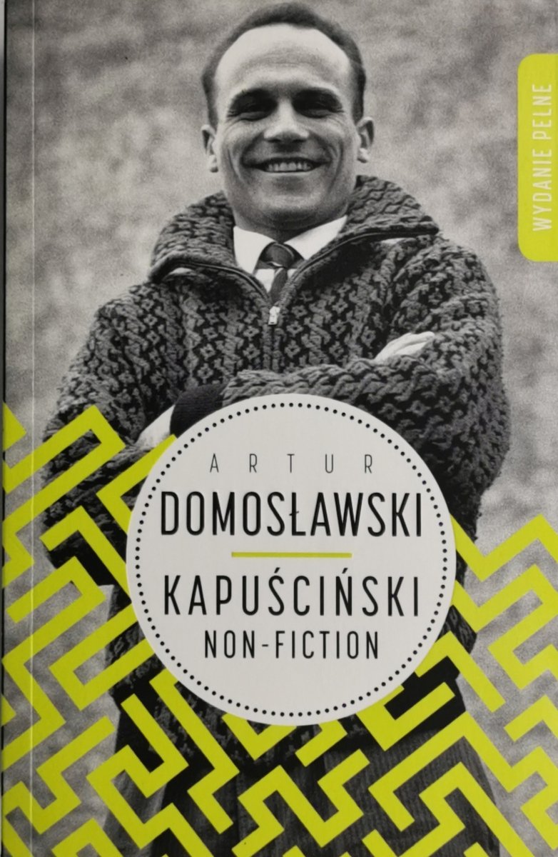 KAPUŚCIŃSKI NON-FICTION - Artur Domosławski