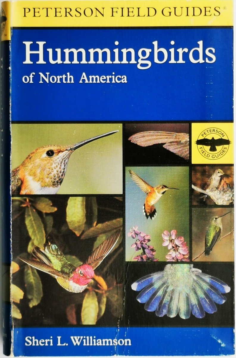 A FIELD GUIDE TO HUMMINGBIRDS OF NORTH AMERICA - Sheri Williamson