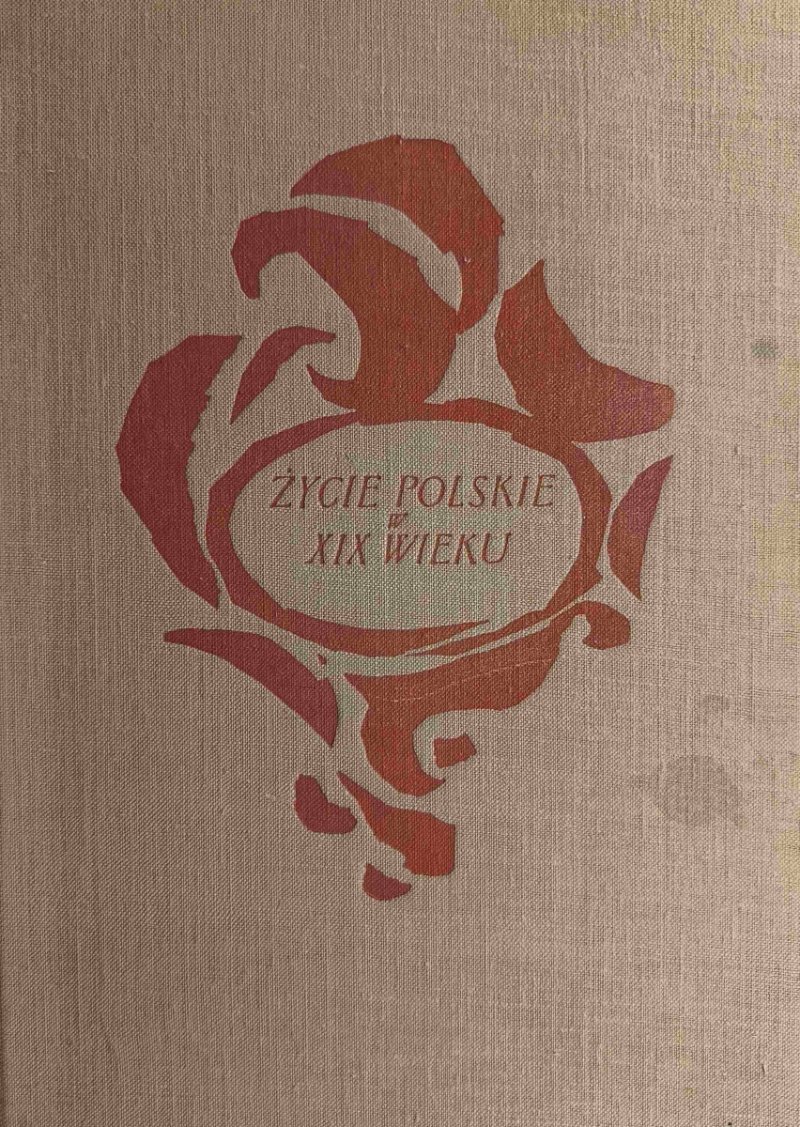 ŻYCIE POLSKIE W XIX WIEKU - Stanisław Wasylewski