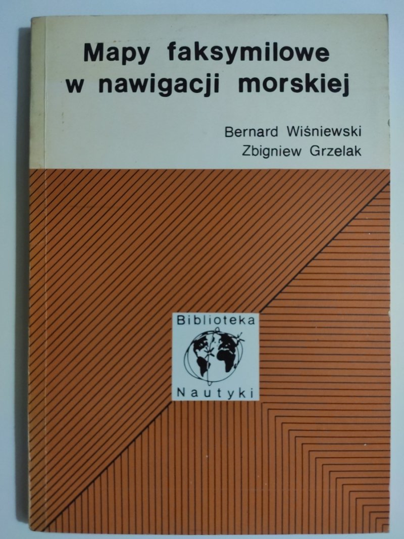 MAPY FAKSYMILOWE W NAWIGACJI MORSKIEJ - Bernard Wiśniewski