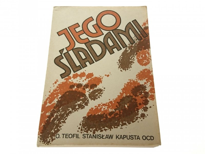 JEGO ŚLADAMI O. Teofil Stanisław Kapusta OCD 1983