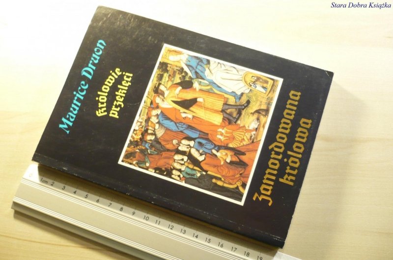KRÓLOWIE PRZEKLĘCI. ZAMORDOWANA KRÓLOWA Druon 1991