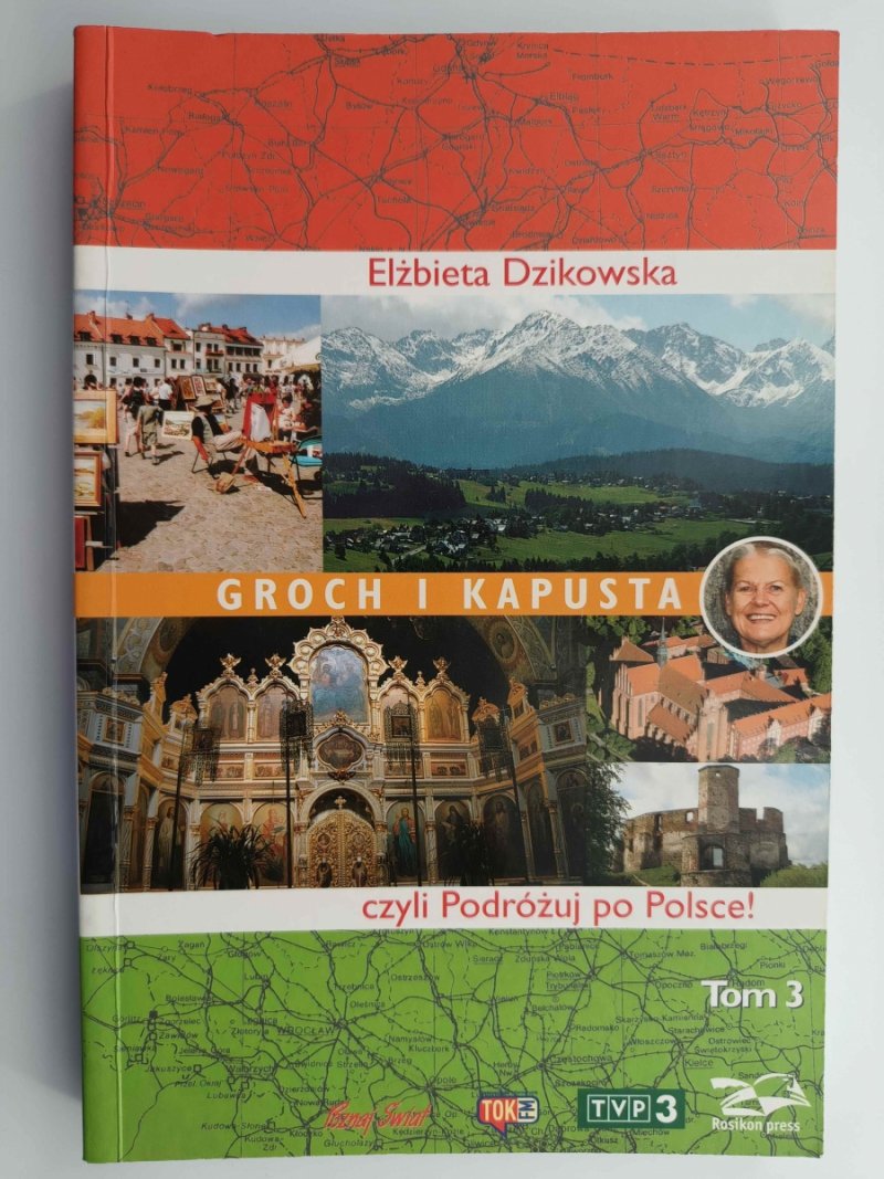 GROCH I KAPUSTA, CZYLI PODRÓŻUJ PO POLSCE! TOM III - Elżbieta Dzikowska