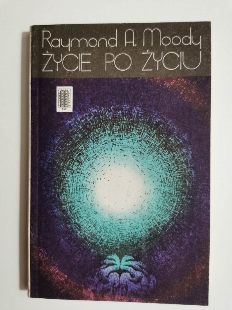 ŻYCIE PO ŻYCIU - Raymond A. Moody 1980