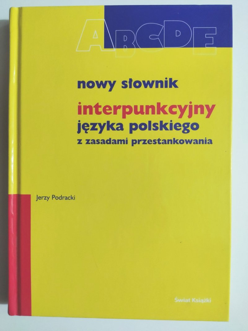 NOWY SŁOWNIK INTERPUNKCYJNY JĘZYKA POLSKIEGO Z ZASADAMI PRZESTANKOWANIA - Jerzy Podracki