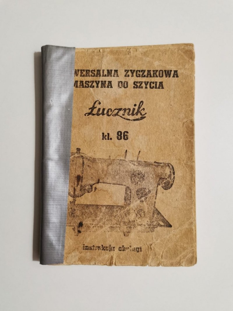 UNIWERSALNA ZYGZAKOWA MASZYNA DO SZYCIA ŁUCZNIK KL. 86 INSTRUKCJA OBSŁUGI 